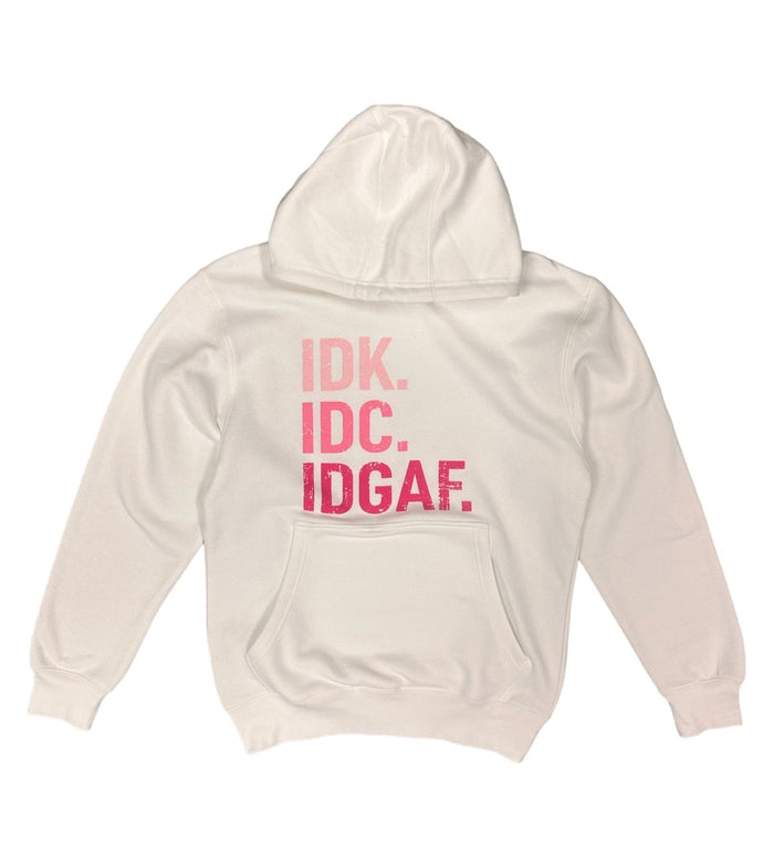 IDK. IDC. IDGAF. Hoodie by The House of Stylez