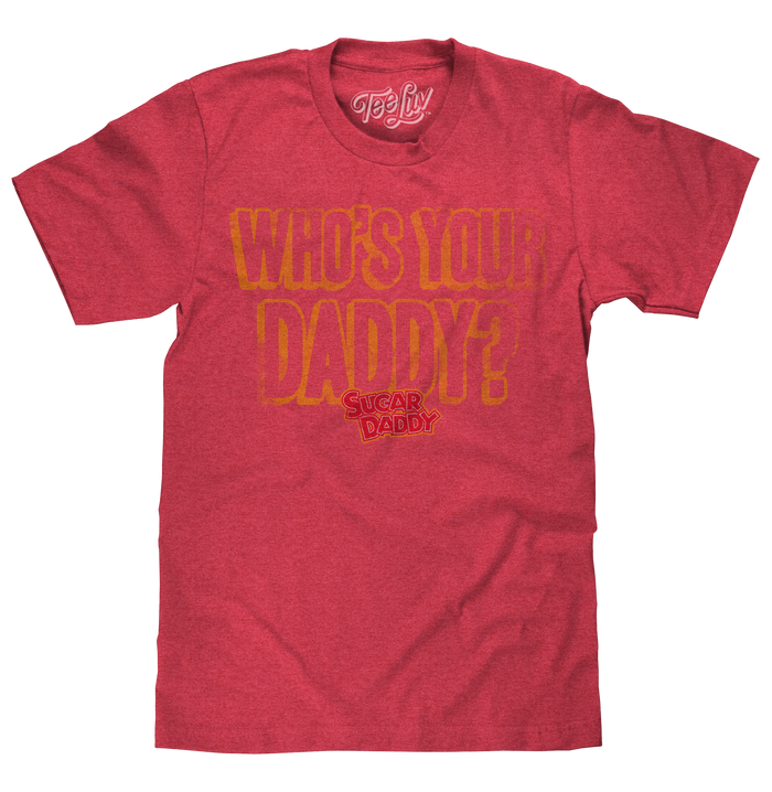 Sugar Daddy Who's Your Daddy? T-Shirt - Red by Tee Luv