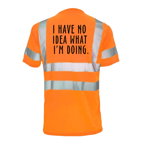 No Idea What I'm Doing - Reflective Safety T-Shirt by Armed American Supply