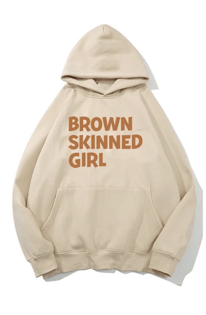 Brown Skinned Girl Hoody by The House of Stylez