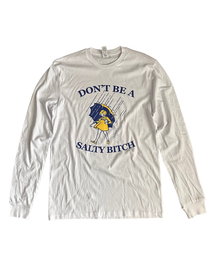 Don't Be A Salty B Long Sleeve Tshirt by The House of Stylez