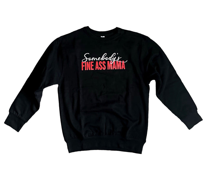 Somebody's Fine A Mama Sweatshirt by The House of Stylez
