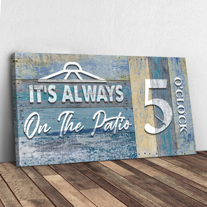 It's Always 5 O'Clock On The Patio Sign II by Tailored Canvases
