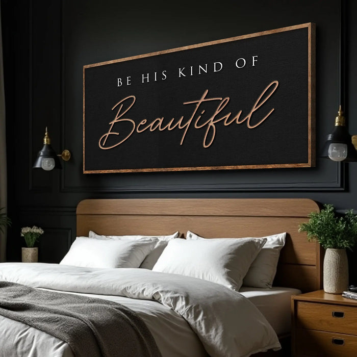 Be His Kind Of Beautiful Faith Sign by Tailored Canvases