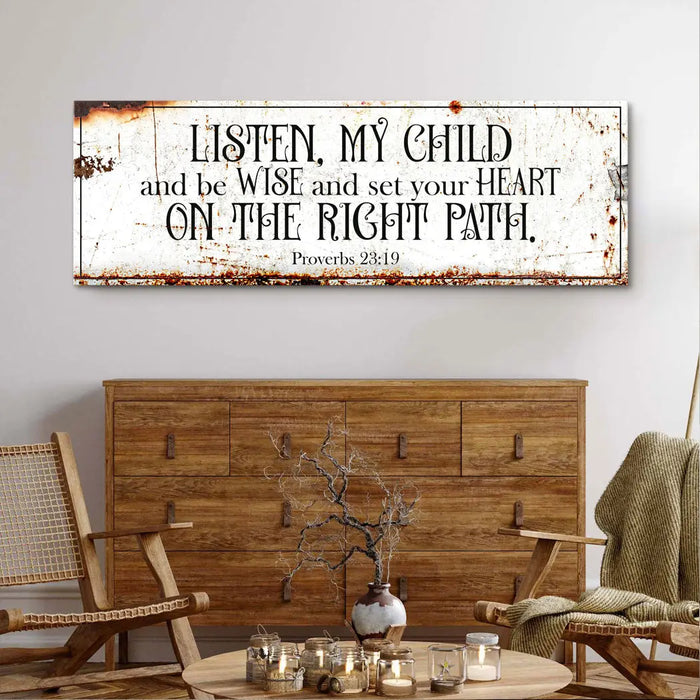 Be Wise and Set Your Heart on The Right Path - Proverbs 23:19 Faith Sign II by Tailored Canvases