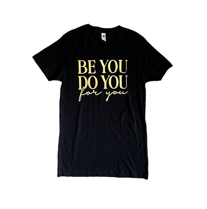 Be You Do You For You T-Shirt - Gold Foil by The House of Stylez