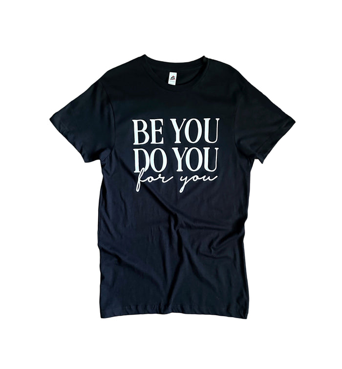 Be You Do You For You T-Shirt by The House of Stylez