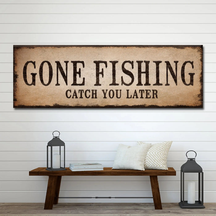 Catch You Later Gone Fishing Sign II by Tailored Canvases