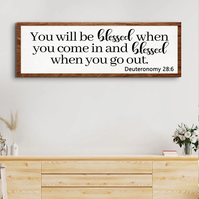Deuteronomy 28:6 - You Will Be Blessed When You Come In Sign by Tailored Canvases