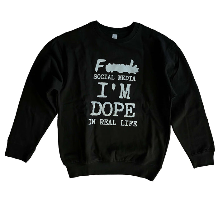 F* Social Media I'M DOPE in real Life Sweatshirt by The House of Stylez