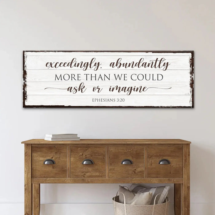 Exceedingly, Abundantly More Than We Could Ask Or Imagine Faith Sign by Tailored Canvases