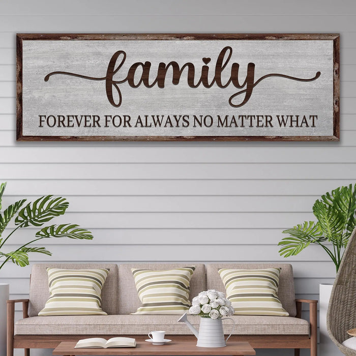 Family Forever For Always No Matter What Sign by Tailored Canvases