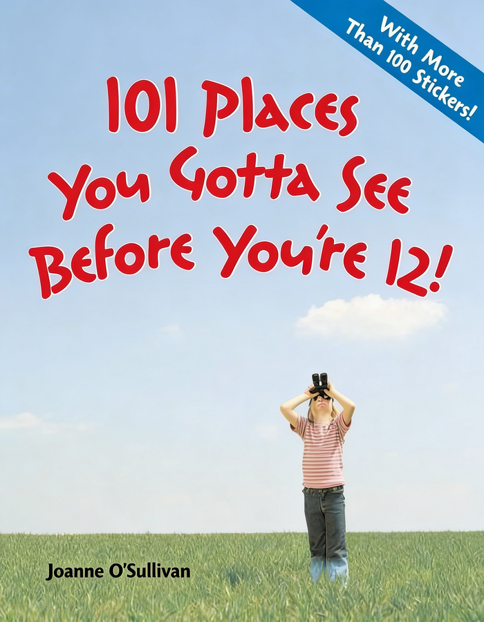 101 Places You Gotta See Before Youre 12! by Vanessa Jane