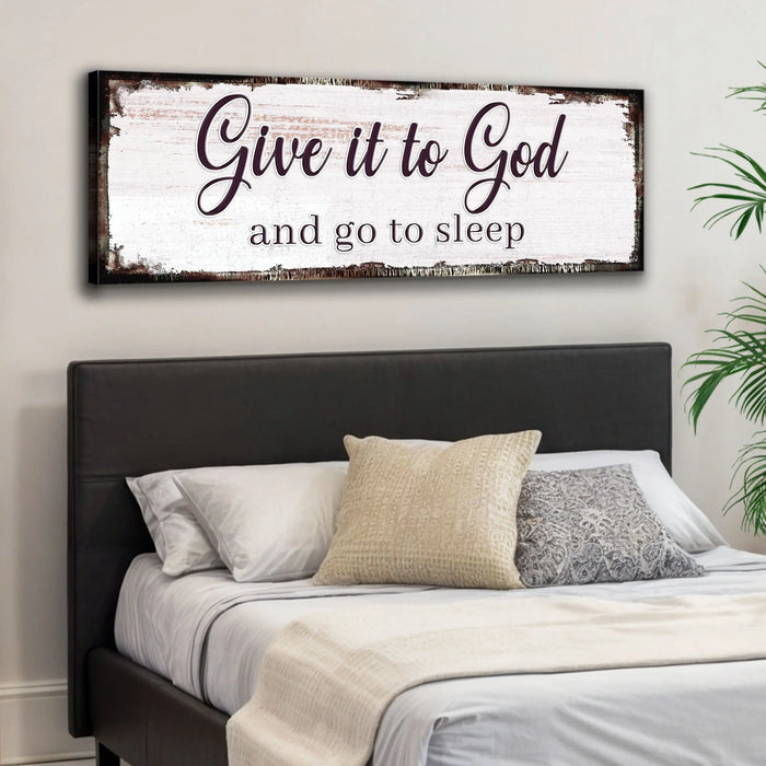 Give It To God And Go To Sleep Faith Sign II by Tailored Canvases