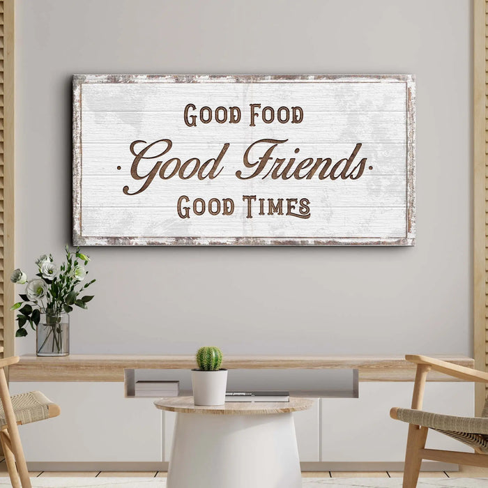Good Food Good Friends Good Times Sign by Tailored Canvases