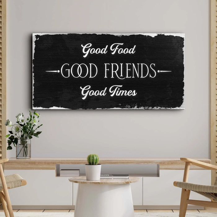 Good Food Good Friends Good Times Sign III by Tailored Canvases