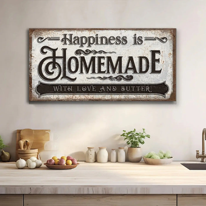 Happiness Is Homemade With Love And Butter Sign by Tailored Canvases