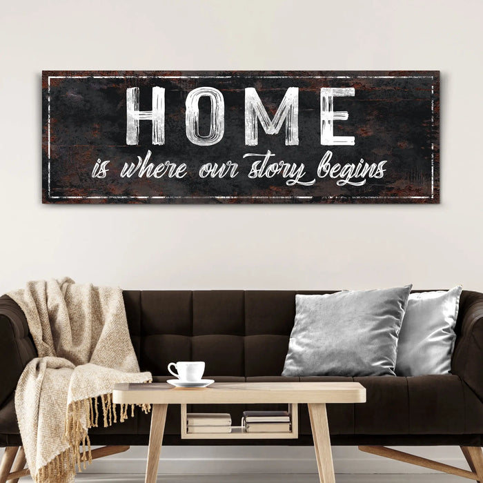 Home Is Where Our Story Begins Sign II by Tailored Canvases