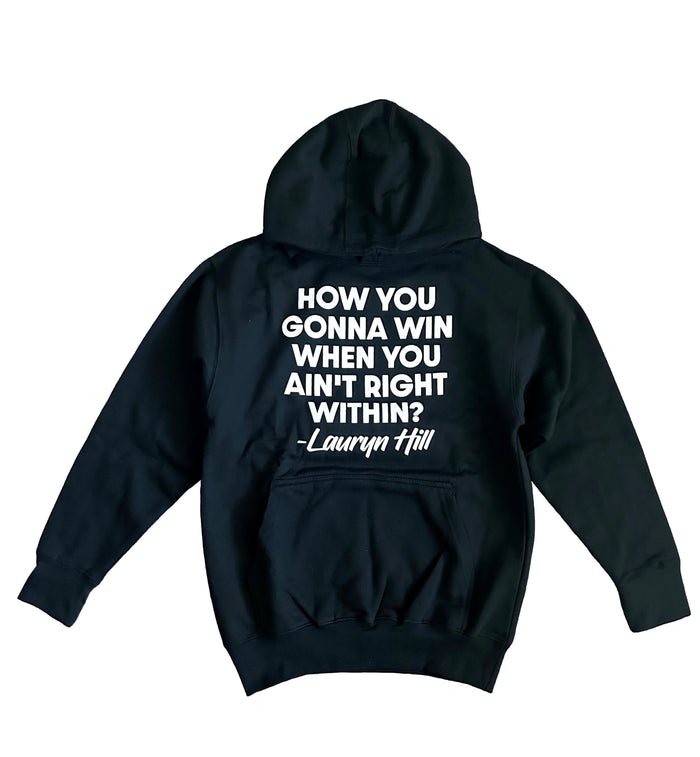 How You Gonna Win When You Aint Right Within? Hoodie by The House of Stylez