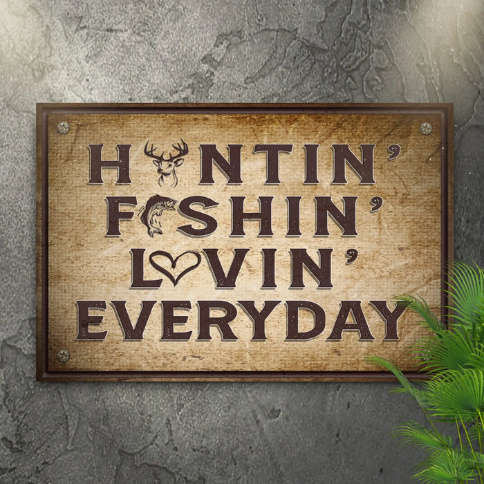 Hunting Fishing Loving Everyday Sign by Tailored Canvases