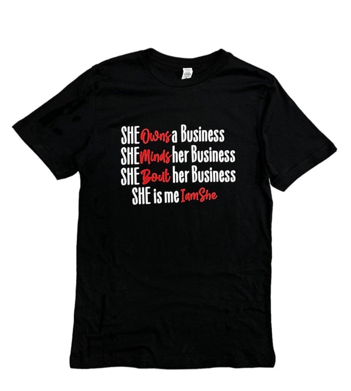 She Owns/Minds/Bout Her Business She is Me I am She T-Shirt {Unisex} by The House of Stylez