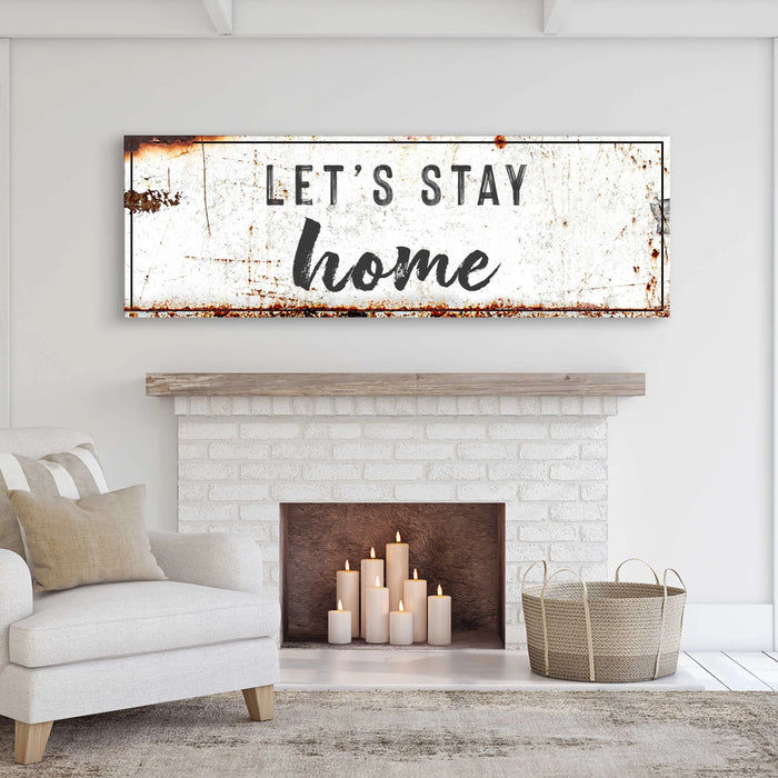 Let's Stay Home Sign by Tailored Canvases