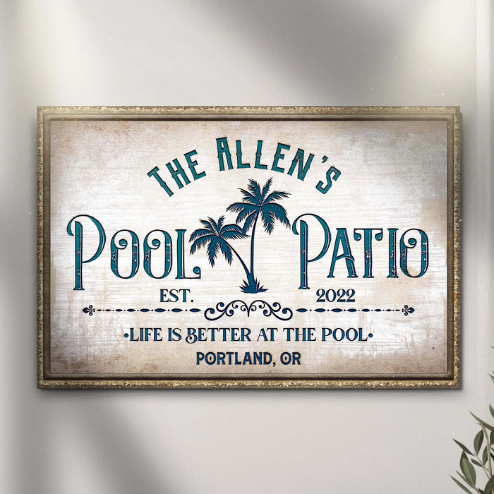 Life Is Better At The Pool And Patio Sign by Tailored Canvases