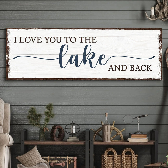 Love You To The Lake And Back Sign III by Tailored Canvases