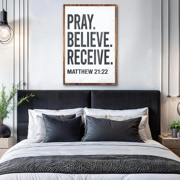 Matthew 21:22 - Pray Believe Receive Faith Sign II by Tailored Canvases