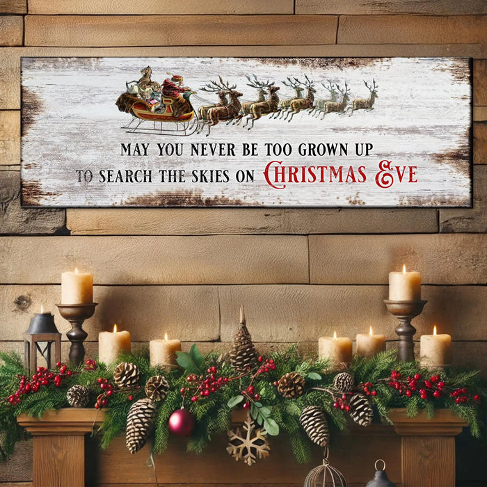 May You Never Be Too Grown Up To Search The Skies On Christmas Eve Sign II by Tailored Canvases