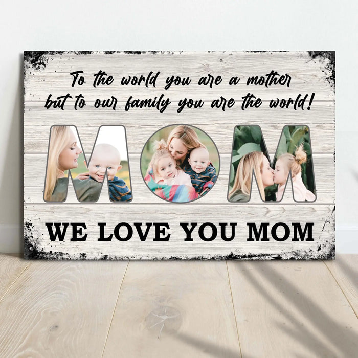 Mom, To Us You Are The World Mother's Day Gift Sign by Tailored Canvases