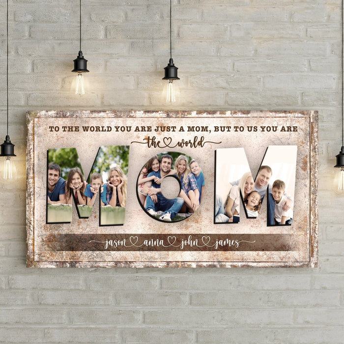 Mom, To Us You Are The World Sign by Tailored Canvases