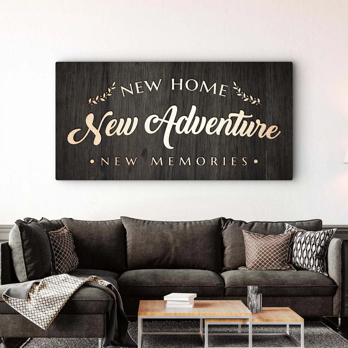 New Home New Adventure New Memories Sign by Tailored Canvases