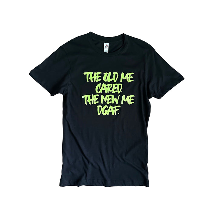 The Old Me Cared. The New Me DGAF T-Shirt - {Unisex} by The House of Stylez