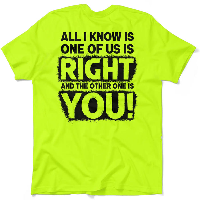 One Of Us Is Right - Safety Yellow T-Shirt by Armed American Supply
