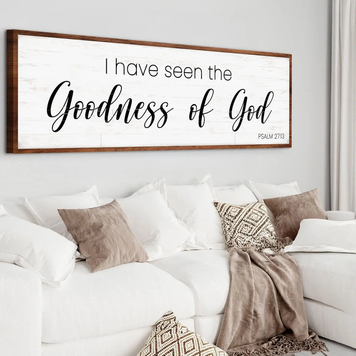 Psalm 27:13 - I Have Seen The Goodness of God Faith Sign by Tailored Canvases