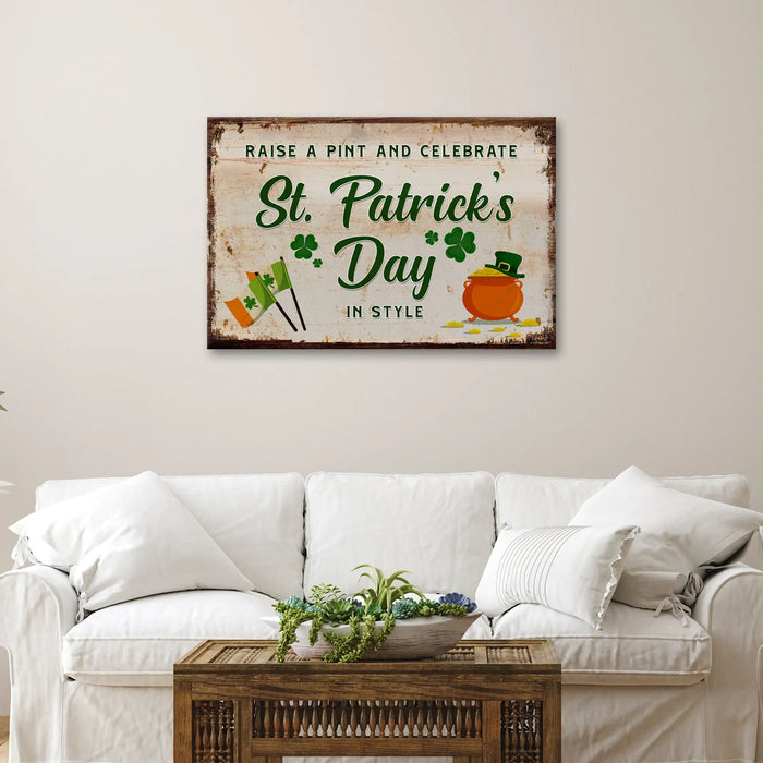 Raise A Pint And Celebrate St. Patrick's Day In Style Sign by Tailored Canvases