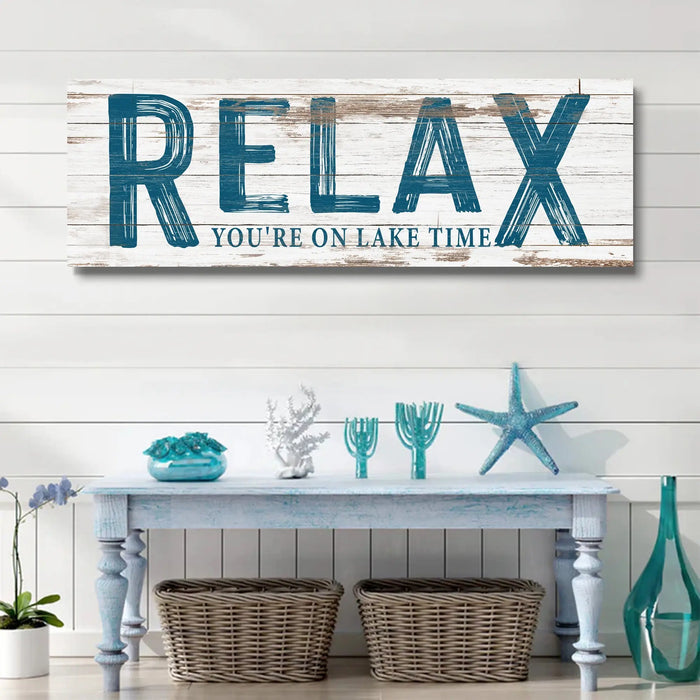 Relax You're on Lake Time Sign by Tailored Canvases