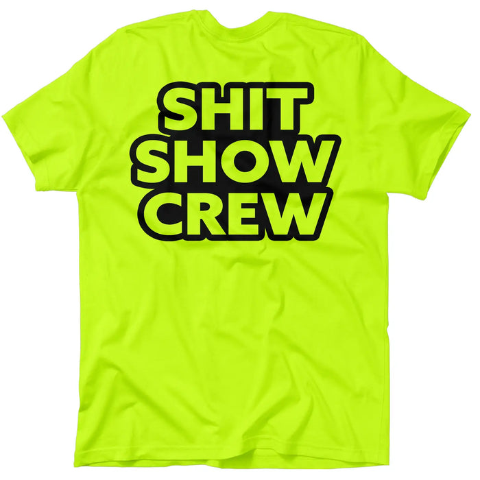 Shit Show Crew - Safety Yellow T-Shirt by Armed American Supply