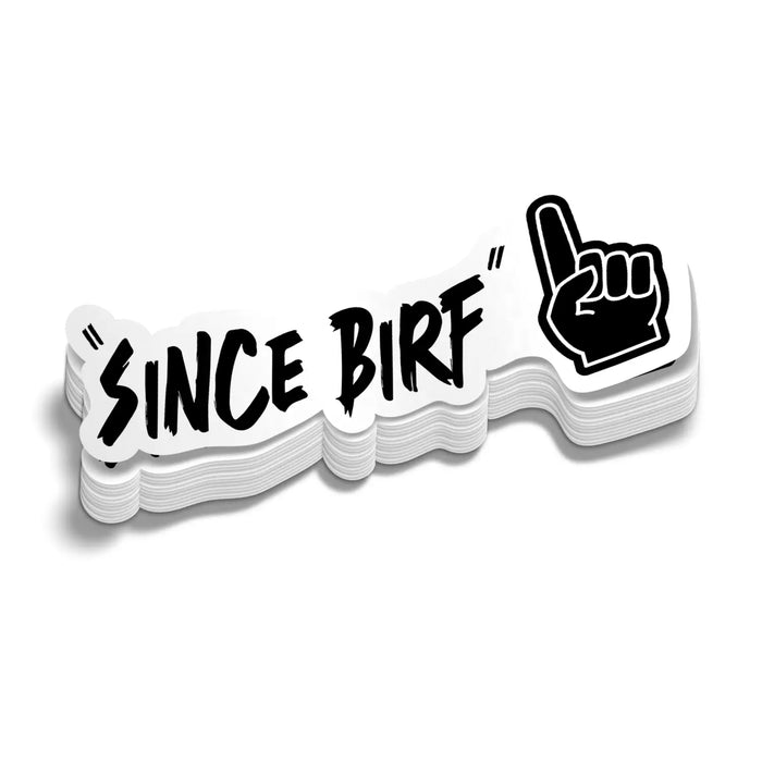 Since Birf - Hard Hat Decal by Armed American Supply