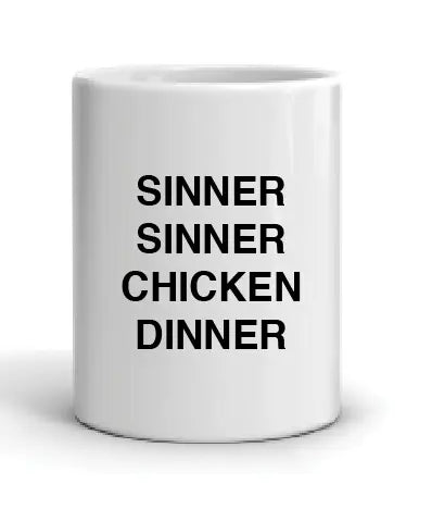 Sinner Sinner Chicken Dinner Mug by Swell-O-Phonic