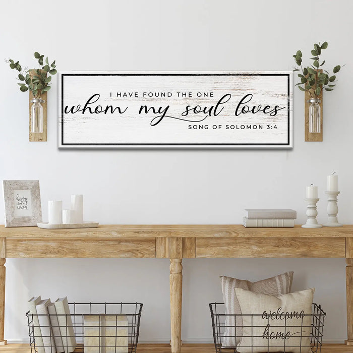 Song Of Solomon 3:4 - I Have Found The One Sign II by Tailored Canvases