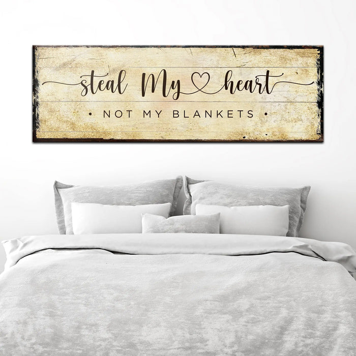 Steal My Heart Not My Blanket Sign by Tailored Canvases