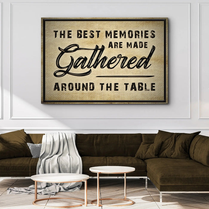 The Best Memories Are Made Gathered Around The Table Sign III by Tailored Canvases