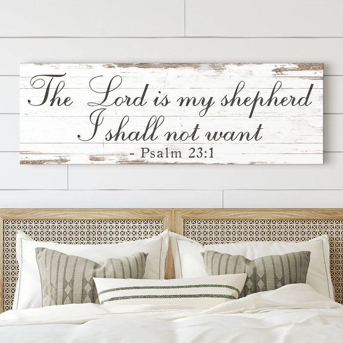 The Lord Is My Shepherd I Shall Not Want Psalm 23:1 Faith Sign II by Tailored Canvases