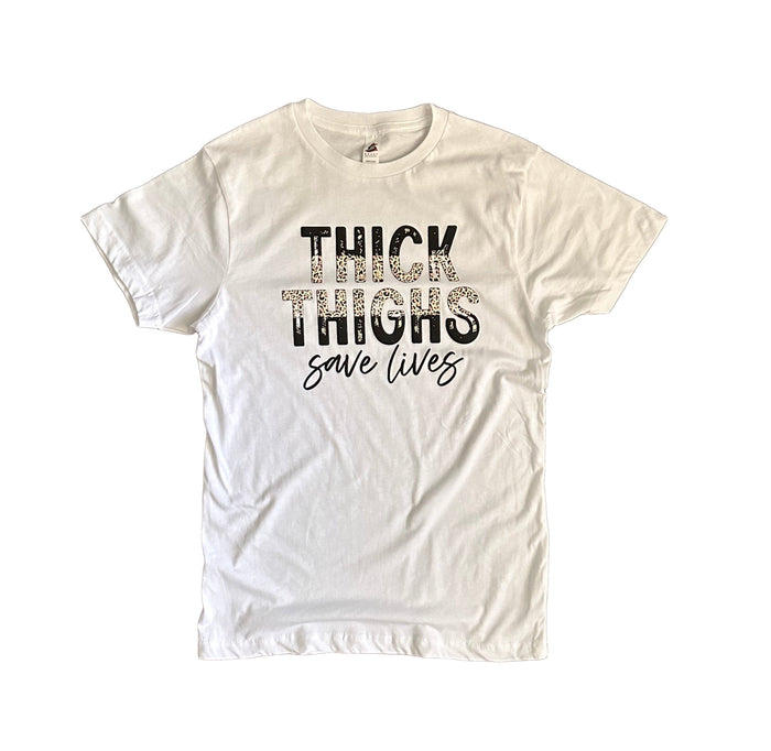 Thick Thighs Saves Lives T-Shirt by The House of Stylez