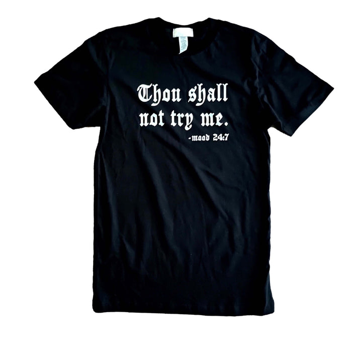 Thou Shall Not Try Me Tee - {Unisex} by The House of Stylez