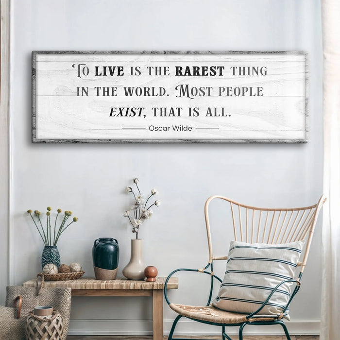 To Live Is The Rarest Thing Farmhouse Sign by Tailored Canvases