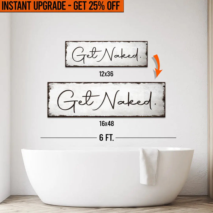 Upgrade Your 12x36 Inches 'Get Naked Bathroom' (Style 1) Canvas To 16x48 Inches by Tailored Canvases