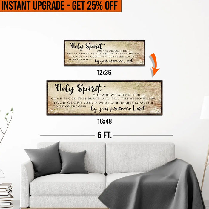 Upgrade Your 12x36 Inches (Style 2) 'Holy Spirit You Are Welcome Here' Canvas To 16x48 Inches by Tailored Canvases